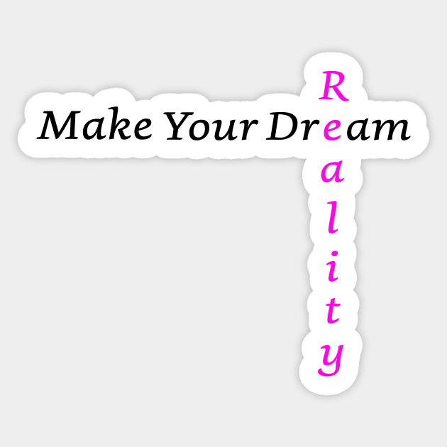 Make Your Dream Reality Sticker by Artstastic